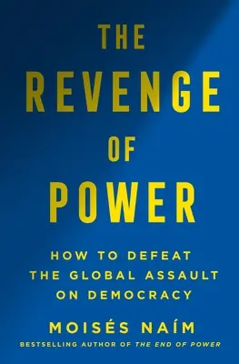 Răzbunarea puterii: Cum autocrații reinventează politica pentru secolul XXI - The Revenge of Power: How Autocrats Are Reinventing Politics for the 21st Century
