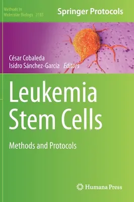 Leukemia Stem Cells: Metode și protocoale - Leukemia Stem Cells: Methods and Protocols