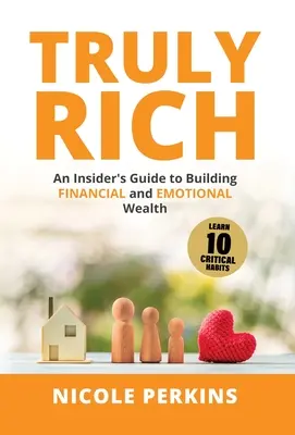 Truly Rich: An Insider's Guide to Building Financial and Emotional Wealth