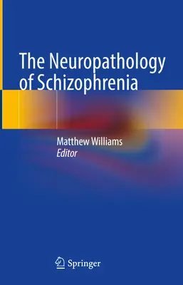 Neuropatologia schizofreniei - The Neuropathology of Schizophrenia