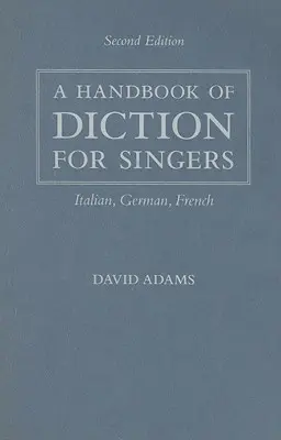 Un manual de dicție pentru cântăreți: Italiană, germană, franceză - A Handbook of Diction for Singers: Italian, German, French