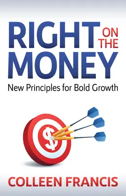 Exact pe bani: Noi principii pentru o creștere îndrăzneață - Right on the Money: New Principles for Bold Growth