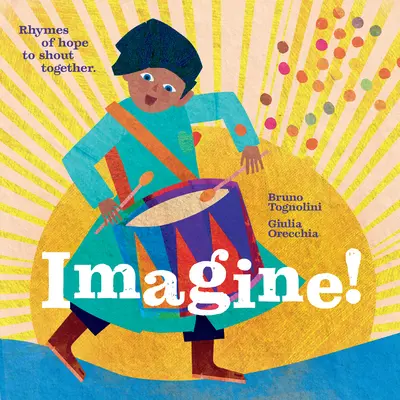 Imagine! Rime de speranță pentru a striga împreună - Imagine!: Rhymes of Hope to Shout Together
