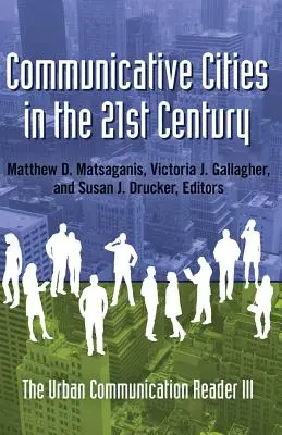 Orașe comunicative în secolul XXI; The Urban Communication Reader III - Communicative Cities in the 21st Century; The Urban Communication Reader III