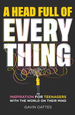 Head Full of Everything - Inspirație pentru adolescenții cu lumea în cap (Head Full of Everything - Inspiration for Teenagers With the World on Their Mind) - Head Full of Everything - Inspiration for Teenagers With the World on Their Mind