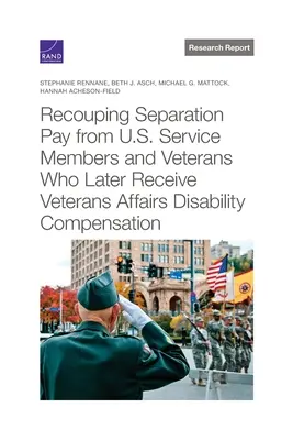 Recuperarea indemnizației de separare de la membrii serviciilor și veteranii SUA care primesc ulterior indemnizație de invaliditate de la Veterans Affairs - Recouping Separation Pay from U.S. Service Members and Veterans Who Later Receive Veterans Affairs Disability Compensation