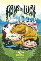Hans în Noroc - O repovestire Grimm și Gross - Hans in Luck - A Grimm and Gross Retelling
