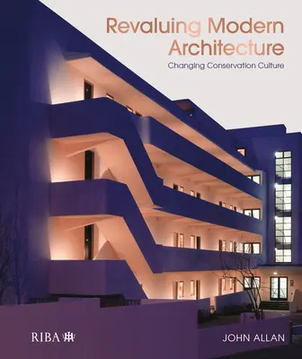 Revalorizarea arhitecturii moderne: Schimbarea culturii conservării - Revaluing Modern Architecture: Changing Conservation Culture