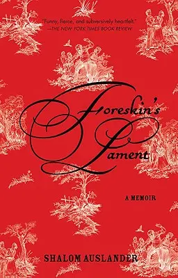 Plângerea prepuțului: A Memoir - Foreskin's Lament: A Memoir