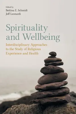 Spiritualitate și bunăstare: Abordări interdisciplinare pentru studiul experienței religioase și al sănătății - Spirituality and Wellbeing: Interdisciplinary Approaches to the Study of Religious Experience and Health
