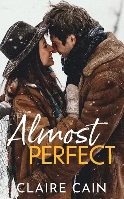 Aproape perfect: Un dulce oraș mic Opposites Attract Romance - Almost Perfect: A Sweet Small Town Opposites Attract Romance
