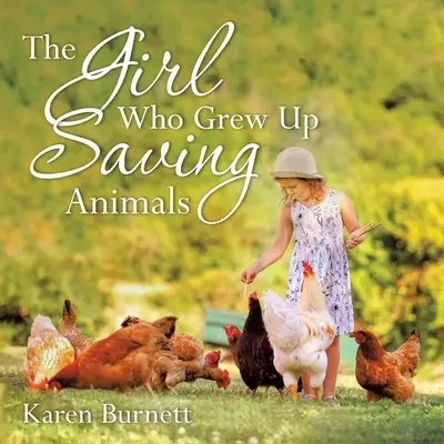 The Girl Who Grew up Saving Animals (Fata care a crescut salvând animale) - The Girl Who Grew up Saving Animals