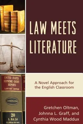 Law Meets Literature: A Novel Approach for the English Classroom (O abordare inedită pentru clasa de engleză) - Law Meets Literature: A Novel Approach for the English Classroom