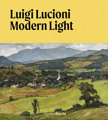 Luigi Lucioni: Lumina modernă - Luigi Lucioni: Modern Light