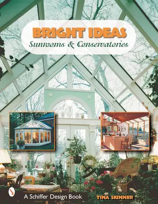 Idei strălucitoare: Sunrooms & Conservatories - Bright Ideas: Sunrooms & Conservatories