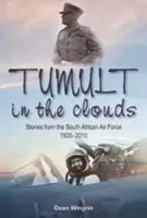 Tumult in the Clouds - Povestiri din Forțele aeriene sud-africane, 1920-2010 - Tumult in the Clouds - Stories from the South African Air Force, 1920-2010