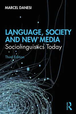 Language, Society, and New Media: Sociolingvistică astăzi - Language, Society, and New Media: Sociolinguistics Today