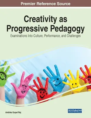 Creativitatea ca pedagogie progresivă: Examinări în cultură, performanță și provocări - Creativity as Progressive Pedagogy: Examinations Into Culture, Performance, and Challenges