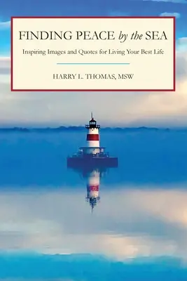 Găsirea păcii lângă mare: Imagini și citate inspiraționale pentru a-ți trăi cea mai bună viață - Finding Peace by the Sea: Inspiring Images and Quotes for Living Your Best Life