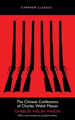 Confesiunile chinezești ale lui Charles Welsh Mason - The Chinese Confessions of Charles Welsh Mason