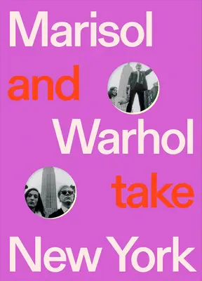 Marisol și Warhol iau New York-ul - Marisol and Warhol Take New York