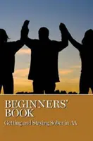 Cartea începătorilor: A deveni și a rămâne treaz în AA - Beginners' Book: Getting and Staying Sober in AA