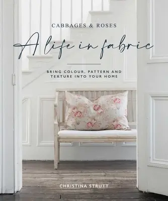 A Life in Fabric: Bring Colour, Pattern and Texture Into Your Home