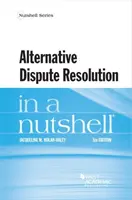 Soluționarea alternativă a litigiilor într-o coajă de nucă - Alternative Dispute Resolution in a Nutshell