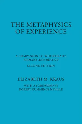 Metafizica experienței: A Companion to Whitehead's Process and Reality (REV) - Metaphysics of Experience: A Companion to Whitehead's Process and Reality (REV)