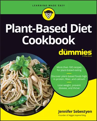 Carte de bucate cu dietă pe bază de plante pentru manechine - Plant-Based Diet Cookbook for Dummies
