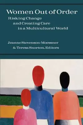 Femei în afara ordinii: Riscând schimbarea și creând îngrijire într-o lume multiculturală - Women Out of Order: Risking Change and Creating Care in a Multicultural World