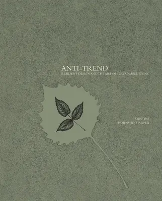 Anti-Trend: Designul rezilient și arta unei vieți durabile - Anti-Trend: Resilient Design and the Art of Sustainable Living