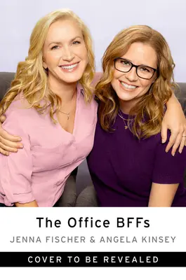 The Office Bffs: Tales of the Office from Two Best Friends Who Were There