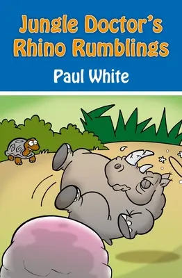 Zvonurile despre rinoceri ale doctorului Junglei - Jungle Doctor's Rhino Rumblings