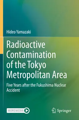 Contaminarea radioactivă a zonei metropolitane Tokyo - cinci ani de la accidentul nuclear de la Fukushima - Radioactive Contamination of the Tokyo Metropolitan Area - Five Years after the Fukushima Nuclear Accident