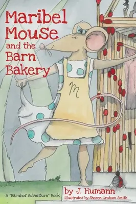 Șoarecele Maribel: (și brutăria Barn) - Maribel Mouse: (and the Barn Bakery)