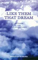 Like Them That Dream - Maori și Vechiul Testament - Like Them That Dream - The Maori and the Old Testament