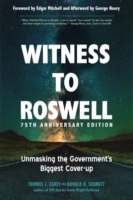 Martor la Roswell, ediția aniversară de 75 de ani: Demascarea celei mai mari mușamalizări a guvernului - Witness to Roswell, 75th Anniversary Edition: Unmasking the Government's Biggest Cover-Up