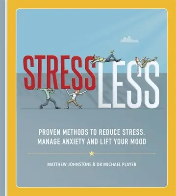 Fără stres: Metode dovedite pentru reducerea stresului, gestionarea anxietății și îmbunătățirea stării de spirit - Stressless: Proven Methods to Reduce Stress, Manage Anxiety and Lift Your Mood
