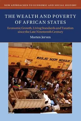 Bogăția și sărăcia statelor africane: Creștere economică, nivel de trai și impozitare de la sfârșitul secolului al XIX-lea - The Wealth and Poverty of African States: Economic Growth, Living Standards and Taxation Since the Late Nineteenth Century