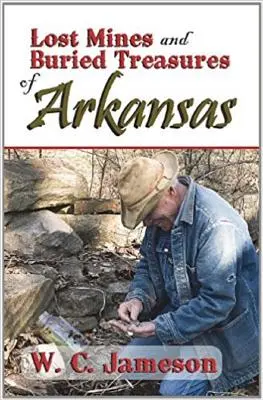 Mine pierdute și comori îngropate din Arkansas - Lost Mines and Buried Treasures of Arkansas