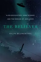 The Believer: Întâlniri extraterestre, știință și pasiunea lui John Mack - The Believer: Alien Encounters, Hard Science, and the Passion of John Mack