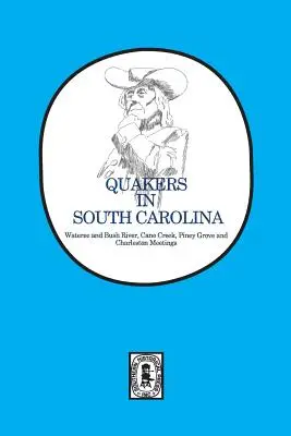 Quakers în Carolina de Sud: Wateree și Bush River, Cane Creek, Piney Grove și Charleston Meetings. - Quakers in South Carolina: Wateree and Bush River, Cane Creek, Piney Grove and Charleston Meetings.