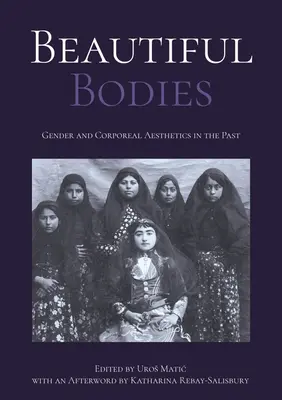 Corpuri frumoase: Genul și estetica corporală în trecut - Beautiful Bodies: Gender and Corporeal Aesthetics in the Past