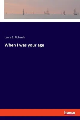 Când eram de vârsta ta - When I was your age