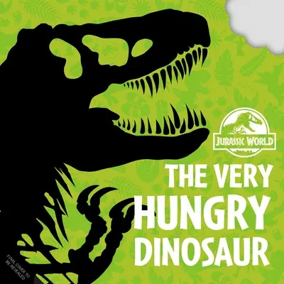 Jurassic World: The Very Hungry Dinosaur: (Concepts Board Books for Kids, Cărți educative pentru copii, Playpop) - Jurassic World: The Very Hungry Dinosaur: (Concepts Board Books for Kids, Educational Board Books for Kids, Playpop)