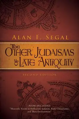 Celelalte iudaisme ale Antichității târzii: Ediția a doua - The Other Judaisms of Late Antiquity: Second Edition