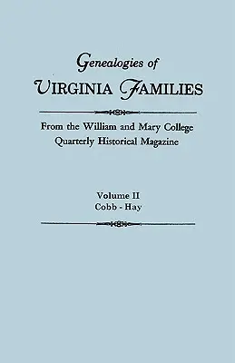 Genealogies of Virginia Families from the William and Mary College Quarterly Historical Magazine. În cinci volume. Volumul II: Cobb - Hay - Genealogies of Virginia Families from the William and Mary College Quarterly Historical Magazine. In Five Volumes. Volume II: Cobb - Hay