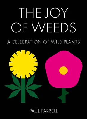 The Joy of Weeds (Bucuria buruienilor): O celebrare a plantelor sălbatice - The Joy of Weeds: A Celebration of Wild Plants