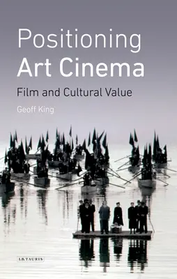 Poziționarea cinematografiei de artă: Filmul și valoarea culturală - Positioning Art Cinema: Film and Cultural Value